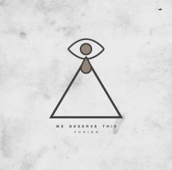 We Deserve This : Fusion